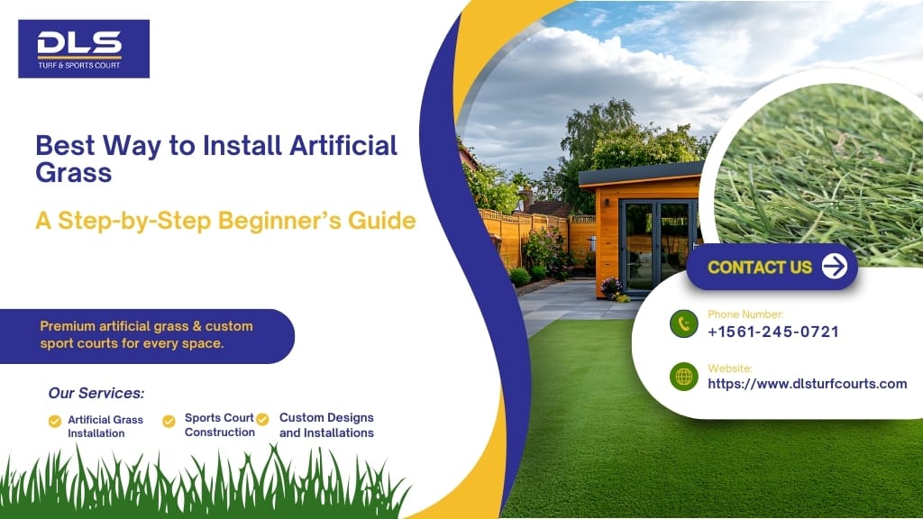 Best Way to Install Artificial Grass: A Step-by-Step Beginner’s Guide
