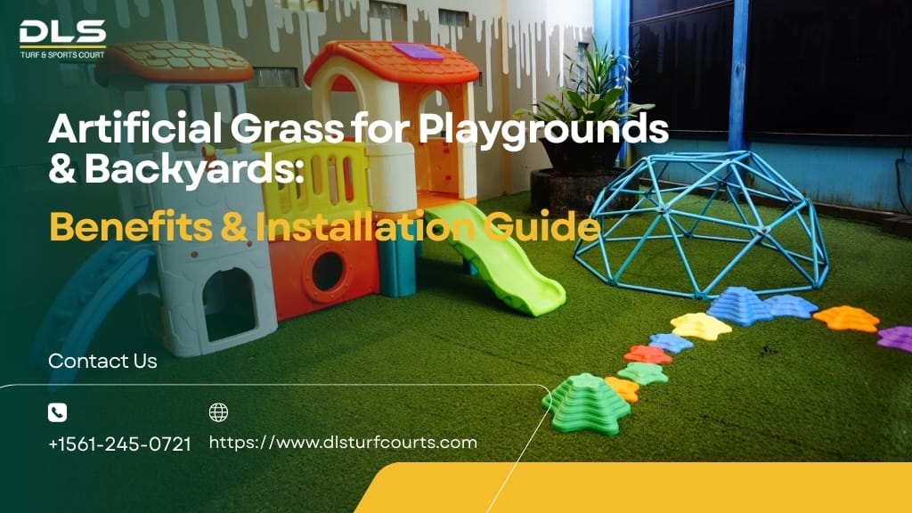 Artificial Grass for Playgrounds & Backyards: Benefits & Installation Guide