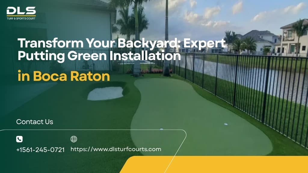 Transform Your Backyard: Expert Putting Green Installation in Boca Raton