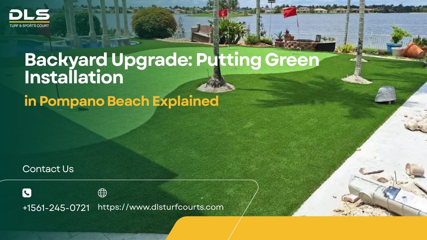 Backyard Upgrade: Putting Green Installation in Pompano Beach Explained